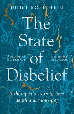 L'état d'incrédulité : L'histoire d'amour, de mort et de deuil d'un thérapeute - The State of Disbelief: A Therapist's Story of Love, Death and Mourning