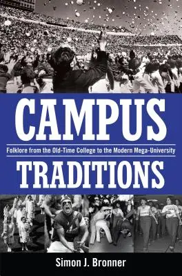 Campus Traditions : Le folklore de l'ancien collège à la méga-université moderne - Campus Traditions: Folklore from the Old-Time College to the Modern Mega-University