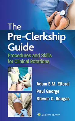 Le guide du pré-stage : Procédures et compétences pour les stages cliniques - The Pre-Clerkship Guide: Procedures and Skills for Clinical Rotations