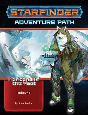 Starfinder Adventure Path : Icebound (Horizons of the Vast 4 of 6) - Starfinder Adventure Path: Icebound (Horizons of the Vast 4 of 6)
