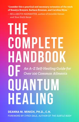 Le manuel complet de la guérison quantique : Un guide d'autoguérison de A à Z pour plus de 100 maux courants (ouvrage de référence sur la guérison holistique) - The Complete Handbook of Quantum Healing: An A-Z Self-Healing Guide for Over 100 Common Ailments (Holistic Healing Reference Book)
