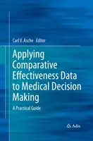 Appliquer les données d'efficacité comparative à la prise de décision médicale : Un guide pratique - Applying Comparative Effectiveness Data to Medical Decision Making: A Practical Guide
