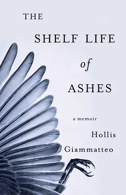 La durée de vie des cendres : Un mémoire - The Shelf Life of Ashes: A Memoir