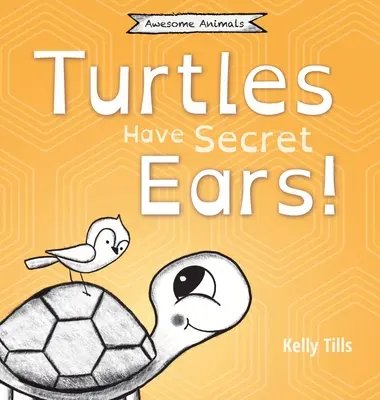 Les tortues ont des oreilles secrètes : Un livre amusant sur les différents types de sons que les tortues peuvent entendre. - Turtles Have Secret Ears: A light-hearted book on the different types of sounds turtles can hear