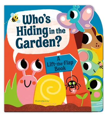 Qui se cache dans le jardin ? Un livre à soulever et à rabattre - Who's Hiding in the Garden?: A Lift-The-Flap Book