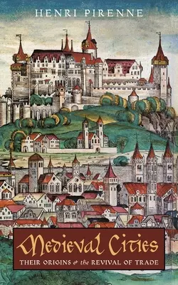 Les villes médiévales : Leurs origines et la renaissance du commerce - Medieval Cities: Their Origins and the Revival of Trade