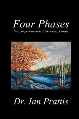 Quatre phases : Perdu, Impermanence, Doux-amer, Bienveillant - Four Phases: Lost, Impermanence, Bittersweet, Caring