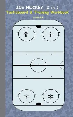 Ice Hockey 2 in 1 Tacticboard and Training Workbook : Tactiques/stratégies/exercices pour les formateurs/entraîneurs, cahier, formation, exercice, exercices, exercices, p - Ice Hockey 2 in 1 Tacticboard and Training Workbook: Tactics/strategies/drills for trainer/coaches, notebook, training, exercise, exercises, drills, p