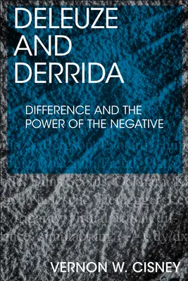 Deleuze et Derrida : La différence et le pouvoir du négatif - Deleuze and Derrida: Difference and the Power of the Negative