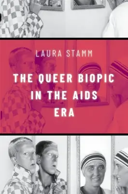 Le biopic queer à l'ère du sida - The Queer Biopic in the AIDS Era