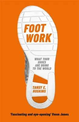 Foot Work : Ce que vos chaussures vous disent sur la mondialisation - Foot Work: What Your Shoes Tell You about Globalisation