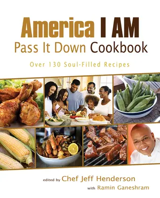 America I Am Pass It Down Cookbook : Plus de 130 recettes pour l'âme - America I Am Pass It Down Cookbook: Over 130 Soul-Filled Recipes