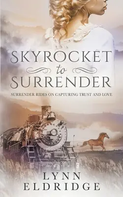 Skyrocket to Surrender : Un roman historique de l'Ouest - Skyrocket to Surrender: A Historical Western Romance