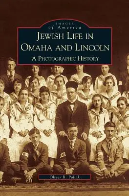 La vie juive à Omaha et Lincoln : Une histoire photographique - Jewish Life in Omaha and Lincoln: A Photographic History