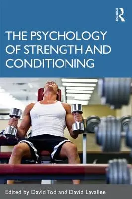 La psychologie de la force et du conditionnement - The Psychology of Strength and Conditioning