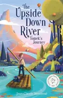 La rivière à l'envers : Le voyage de Tomek - Upside Down River: Tomek's Journey