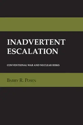 L'escalade involontaire : Guerre conventionnelle et risques nucléaires - Inadvertent Escalation: Conventional War and Nuclear Risks