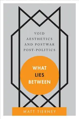 Ce qui se trouve entre les deux : L'esthétique du vide et la post-politique d'après-guerre - What Lies Between: Void Aesthetics and Postwar Post-Politics