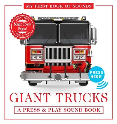 Les camions géants : Mon premier livre de sons : Un livre de plateau sonore à presser et à jouer - Giant Trucks: My First Book of Sounds: A Press & Play Sound Board Book