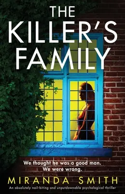 La famille du tueur : Un thriller psychologique absolument captivant et incontournable. - The Killer's Family: An absolutely nail-biting and unputdownable psychological thriller