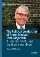 Le leadership politique du Premier ministre John Major - Une réévaluation à l'aide du modèle Greenstein - Political Leadership of Prime Minister John Major - A Reassessment Using the Greenstein Model