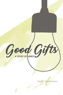 Good Gifts : Une étude de James - Good Gifts: A Study of James