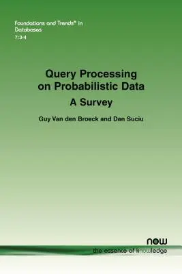 Traitement des requêtes sur des données probabilistes : Une étude - Query Processing on Probabilistic Data: A Survey