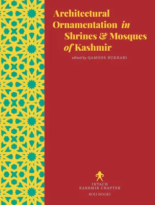 L'ornementation architecturale des sanctuaires et des mosquées du Cachemire - Architectural Ornamentation in Shrines & Mosques of Kashmir