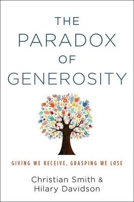 Le paradoxe de la générosité : Donner, c'est recevoir, saisir, c'est perdre - The Paradox of Generosity: Giving We Receive, Grasping We Lose