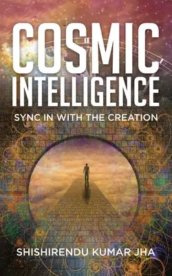 Intelligence cosmique : Synchronisation avec la création - Cosmic Intelligence: Sync in with the Creation