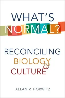 Qu'est-ce qui est normal ? Réconcilier la biologie et la culture - What's Normal?: Reconciling Biology and Culture