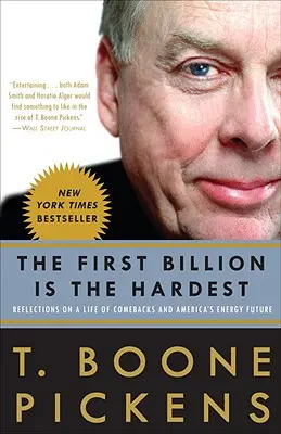 Le premier milliard est le plus difficile : Réflexions sur une vie de retours en arrière et sur l'avenir énergétique de l'Amérique - The First Billion Is the Hardest: Reflections on a Life of Comebacks and America's Energy Future