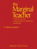 L'enseignant marginal : Un guide étape par étape pour des procédures équitables d'identification et de licenciement - The Marginal Teacher: A Step-By-Step Guide to Fair Procedures for Identification and Dismissal