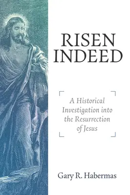 Ressuscité en effet : Une enquête historique sur la résurrection de Jésus - Risen Indeed: A Historical Investigation Into the Resurrection of Jesus