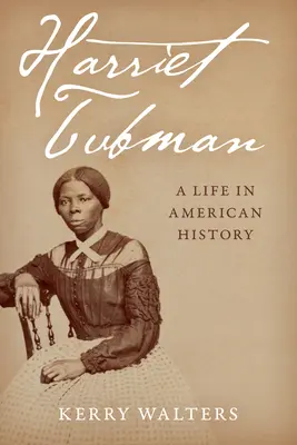 Harriet Tubman : Une vie dans l'histoire américaine - Harriet Tubman: A Life in American History
