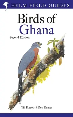 Guide de terrain pour les oiseaux du Ghana : deuxième édition - Field Guide to the Birds of Ghana: Second Edition