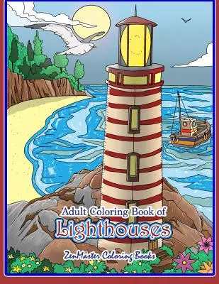 Livre de coloriage des phares pour adultes : Le livre de coloriage des phares pour les adultes avec des phares du monde entier, des vues panoramiques, des scènes de plage et plus encore f - Adult Coloring Book of Lighthouses: Lighthouses Coloring Book for Adults With Lighthouses from Around the World, Scenic Views, Beach Scenes and More f