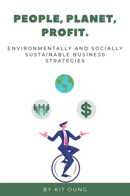 Les gens, la planète, le profit : Stratégies commerciales durables sur le plan environnemental et social - People, Planet, Profit: Environmentally and Socially Sustainable Business Strategies
