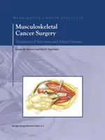 Chirurgie du cancer de l'appareil locomoteur : Traitement des sarcomes et des maladies apparentées - Musculoskeletal Cancer Surgery: Treatment of Sarcomas and Allied Diseases