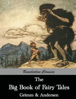 Le grand livre des contes de fées : Le recueil des contes de fées des frères Grimm et de Hans Christian Andersen - The Big Book of Fairy Tales: The Collected Fairy Tales of The Brothers Grimm and Hans Christian Andersen
