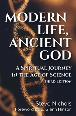 La vie moderne, le Dieu anceint : Un voyage spirituel à l'ère de la science - Modern Life, Anceint God: A Spiritual Journey in the Age of Science