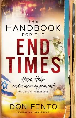 Le Manuel pour les temps de la fin : L'espoir, l'aide et l'encouragement pour vivre dans les derniers jours - The Handbook for the End Times: Hope, Help and Encouragement for Living in the Last Days