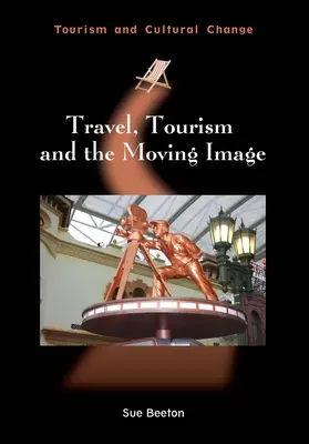 Voyages, tourisme et images animées - Travel, Tourism and the Moving Image