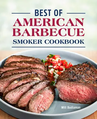 Best of American Barbecue Smoker Cookbook (en anglais) - Best of American Barbecue Smoker Cookbook