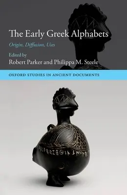 Les premiers alphabets grecs : Origine, diffusion, utilisation - The Early Greek Alphabets: Origin, Diffusion, Uses