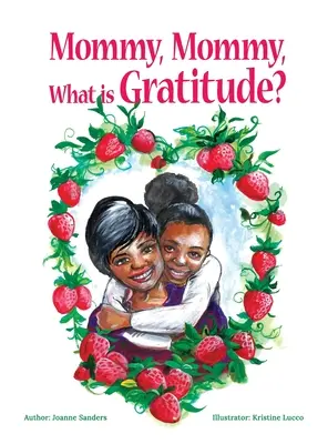 Maman, maman, qu'est-ce que la gratitude ? - Mommy, Mommy, What is Gratitude?