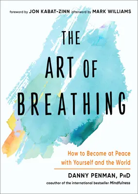 L'art de respirer : comment devenir en paix avec soi-même et le monde - The Art of Breathing: How to Become at Peace with Yourself and the World