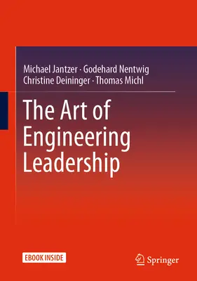 L'art du leadership en ingénierie : Concepts convaincants et pratiques réussies - The Art of Engineering Leadership: Compelling Concepts and Successful Practice