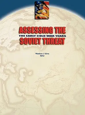 Évaluer la menace soviétique : Les premières années de la guerre froide - Assessing the Soviet Threat: The Early Cold War Years