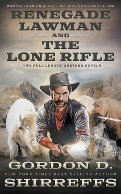 Renegade Lawman et The Lone Rifle : Deux romans western complets - Renegade Lawman and The Lone Rifle: Two Full Length Western Novels